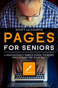 Enlarge image Cover: Pages For Seniors: A Ridiculously Simple Guide To Word Processing On Your Mac - SD Editions