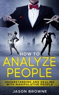 Cover: How to Analyze People: Understanding And Dealing With Manipulative People - Jason Browne