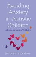 Cover: Avoiding Anxiety in Autistic Children - Sheldon Press
