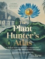 Cover: The Plant-Hunter's Atlas - Greenfinch