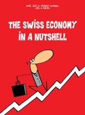Cover: The Swiss Economy in a Nutshell - Bergli Books ein Imprint von Helvetiq