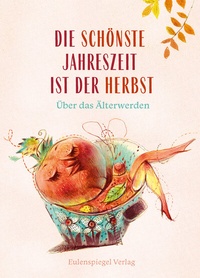 Abbildung von: Die schönste Jahreszeit ist der Herbst - Eulenspiegel Verlag