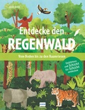 Cover: Entdecke den Regenwald - Vom Boden bis zu den Baumriesen - Ullmann Medien