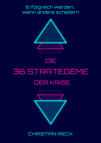 Abbildung von: Die 36 Strategeme der Krise - Erfolg haben, wenn andere scheitern - Rieck Verlag GmbH