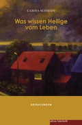 Cover: Was wissen Heilige vom Leben - edition federleicht