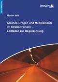 Cover: Alkohol, Drogen und Medikamente im Stra&szlig;enverkehr - Leitfaden zur Begutachtung - Lehmanns Media