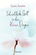 Cover: Ich entdecke Gott in den kleinen Dingen - Francke-Buch