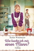 Cover: Wie backe ich mir einen Mann? - Francke-Buch