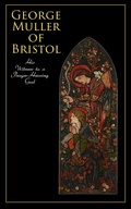 Cover: George Muller of Bristol: His Witness to a Prayer-Hearing God - e-artnow