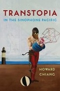 Cover: Transtopia in the Sinophone Pacific - Columbia University Press
