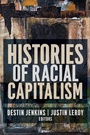Cover: Histories of Racial Capitalism - Columbia University Press
