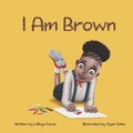 Cover: I am Brown - Ballard Publishing Group, LLC.
