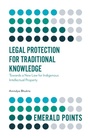Cover: Legal Protection for Traditional Knowledge - Emerald Publishing Limited
