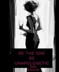 Cover: Be The One .  Be Unapologetic - BookRix