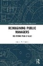 Cover: Reimagining Public Managers - Taylor & Francis