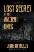 Cover: Lost Secret of the Ancient Ones - Chris Reynolds Media Group LLC