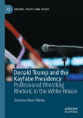 Cover: Donald Trump and the Kayfabe Presidency - Palgrave Pivot