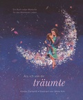 Cover: Als ich von dir tr&auml;umte - Eine poetische Reise, die Kinder ermutigt, ihren eigenen Weg zu gehen (das besondere Geschenkbuch f&uuml;r Kinder und Erwachsene) - Ullmann Medien