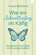 Cover: Wie ein Schmetterling im K&auml;fig - Brunnen Verlag GmbH