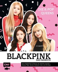 Abbildung von: Blackpink - Die K-Pop-Queens - Das Fanbuch - Edition Michael Fischer / EMF Verlag