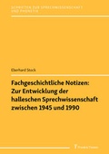 Cover: Fachgeschichtliche Notizen: Zur Entwicklung der halleschen Sprechwissenschaft zwischen 1945 und 1990 - Frank & Timme