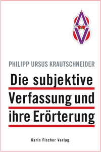 Abbildung von: Die subjektive Verfassung und ihre Erörterung - Fischer, Karin