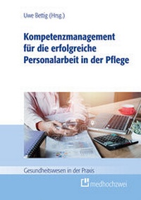 Abbildung von: Kompetenzmanagement für die erfolgreiche Personalarbeit in der Pflege - medhochzwei Verlag