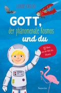 Cover: Gott, der ph&auml;nomenale Kosmos und du - Francke-Buch