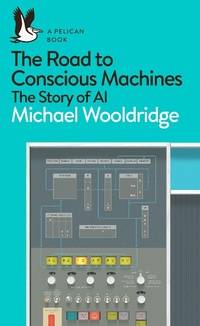 Enlarge image Cover: The Road to Conscious Machines - Pelican