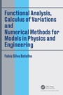 Cover: Functional Analysis, Calculus of Variations and Numerical Methods for Models in Physics and Engineering - CRC Press