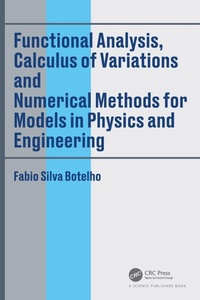 Enlarge image Cover: Functional Analysis, Calculus of Variations and Numerical Methods for Models in Physics and Engineering - CRC Press
