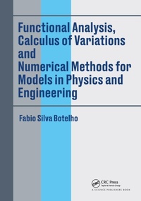 Enlarge image Cover: Functional Analysis, Calculus of Variations and Numerical Methods for Models in Physics and Engineering - CRC Press