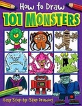 Cover: How to Draw 101 Monsters - A Step By Step Drawing Guide for Kids - Imagine That Publishing Ltd