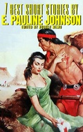 Cover: 7 best short stories by E. Pauline Johnson - Tacet Books