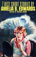 Cover: 7 best short stories by Amelia B. Edwards - Tacet Books