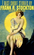 Cover: 7 best short stories by Frank R. Stockton - Tacet Books