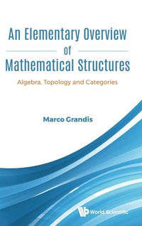 Abbildung von: Elementary Overview Of Mathematical Structures, An: Algebra, Topology And Categories - World Scientific Publishing Co Pte Ltd