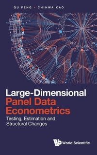 Enlarge image Cover: Large-dimensional Panel Data Econometrics: Testing, Estimation And Structural Changes - World Scientific Publishing Co Pte Ltd