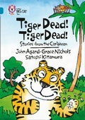 Cover: Tiger Dead! Tiger Dead! Stories from the Caribbean - Collins