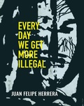 Cover: Every Day We Get More Illegal - City Lights Publishers