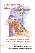 Cover: Great and Holy Friday (The Three-Day Pascha: Orthodox Christian Easter Stories for Children, #1) - The Three-Day Pascha: Orthodox Christian Easter Stories for Children