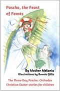 Cover: Pascha, the Feast of Feasts (The Three-Day Pascha: Orthodox Christian Easter Stories for Children, #3) - The Three-Day Pascha: Orthodox Christian Easter Stories for Children