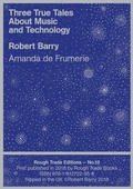 Cover: Three True Tales About Music and Technology - Rough Trade Books
