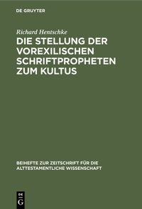 Abbildung von: Die Stellung der vorexilischen Schriftpropheten zum Kultus - De Gruyter