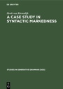 Cover: A case study In syntactic markedness - De Gruyter Mouton