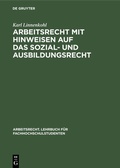 Cover: Arbeitsrecht mit Hinweisen auf das Sozial- und Ausbildungsrecht - De Gruyter