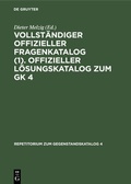 Cover: Vollst&auml;ndiger Offizieller Fragenkatalog (1). Offizieller L&ouml;sungskatalog zum GK 4 - De Gruyter