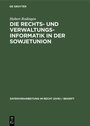 Cover: Die Rechts- und Verwaltungsinformatik in der Sowjetunion - De Gruyter