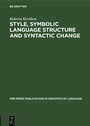 Cover: Style, Symbolic Language Structure and Syntactic Change - De Gruyter
