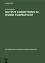Cover: Output Conditions in Word Formation? - De Gruyter